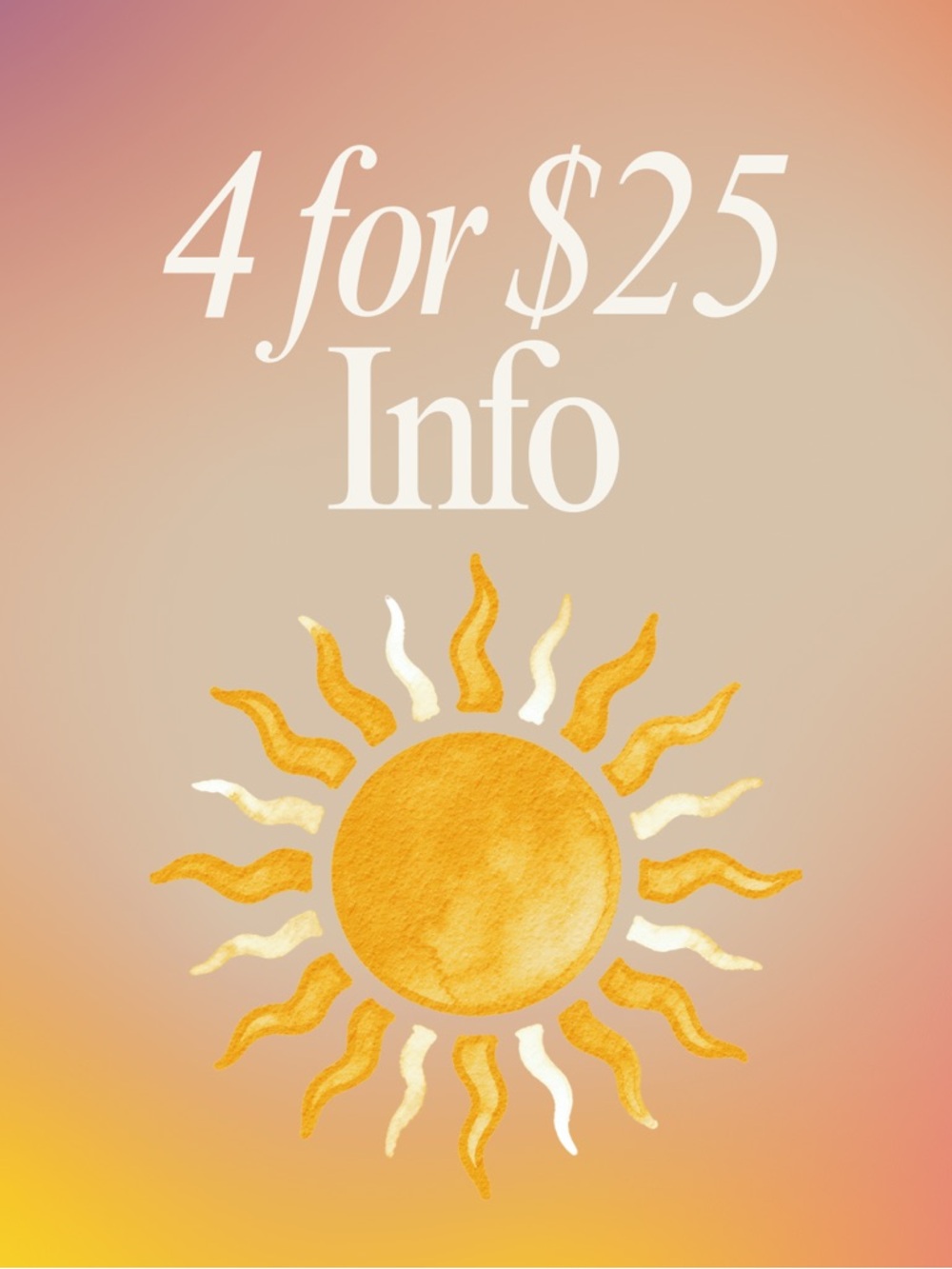 ☀️4 for $25 Info